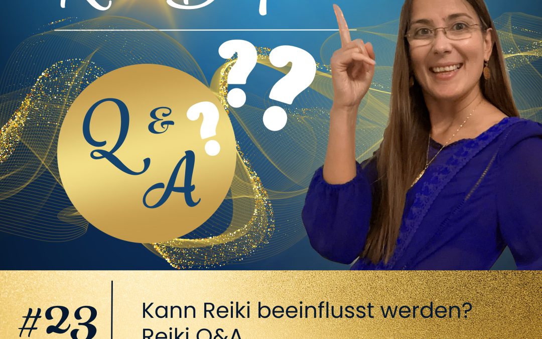 Kann Reiki beeinflusst werden – Reiki Q&A #23