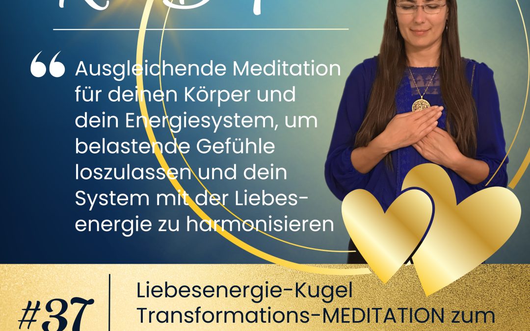 Liebesenergie Kugel Transformations-MEDITATION Thema Einsamkeit #37